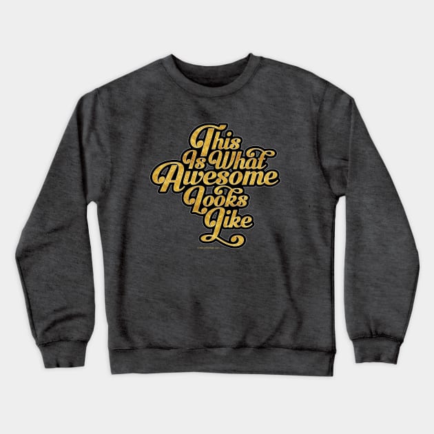 This Is What Awesome Looks Like Crewneck Sweatshirt by eBrushDesign